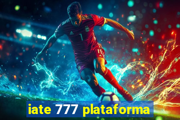 iate 777 plataforma